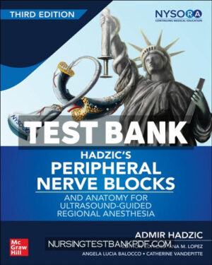 Test Bank for Hadzics Peripheral Nerve Blocks and Anatomy for Ultrasound Guided Regional Anesthesia 3rd Edition by Hadzic