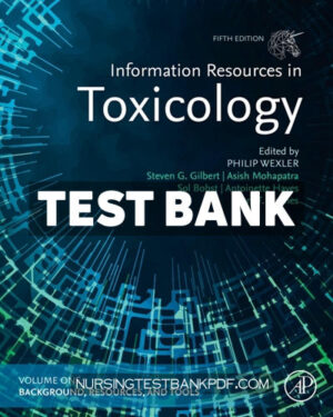 Test Bank for Information Resources in Toxicology 5th Edition by Gilbert