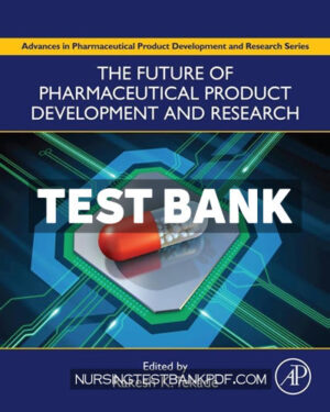 Test Bank for The Future of Pharmaceutical Product Development and Research 1st Edition by Tekade