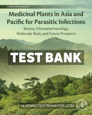 Test Bank for Medicinal Plants in Asia and Pacific for Parasitic Infections by Wiart
