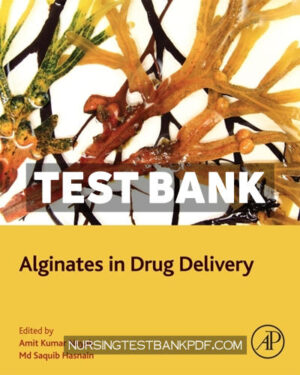 Test Bank for Alginates in Drug Delivery 1st Edition by Nayak