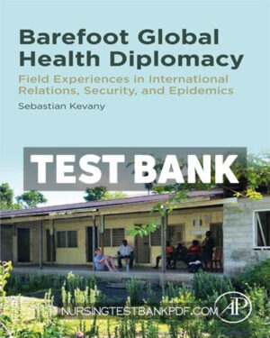 Test Bank for Barefoot Global Health Diplomacy by Kevany