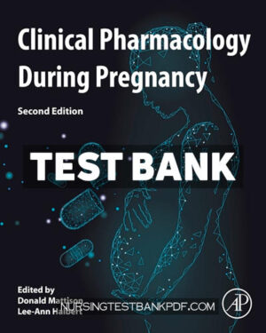 Test Bank for Clinical Pharmacology During Pregnancy 2nd Edition by Academic Press