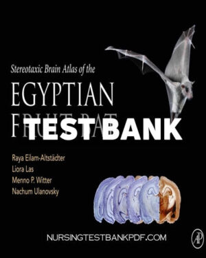 Test Bank for Stereotaxic Brain Atlas of the Egyptian Fruit Bat by Eilam-Altstadter