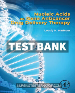 Test Bank for Nucleic Acids as Gene Anticancer Drug Delivery Therapy by Madkour