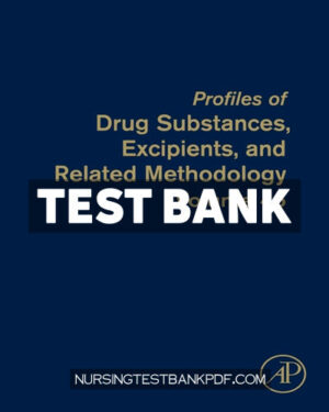 Test Bank for Profiles of Drug Substances Excipients and Related Methodology 1st Edition by Brittain