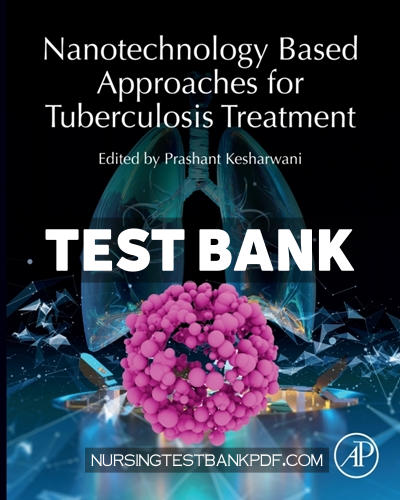 9780128226117-TEST-BANK Test Bank for Nanotechnology Based Approaches for Tuberculosis Treatment 1st Edition by Kesharwani