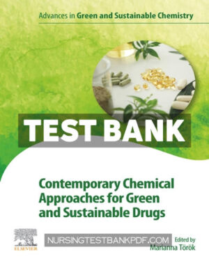 Test Bank for Contemporary Chemical Approaches for Green and Sustainable Drugs 1st Edition by Torok