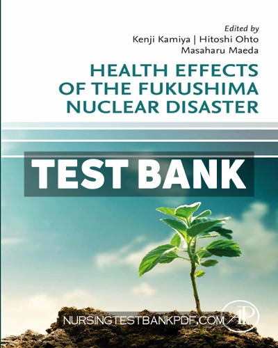 9780128240991-TEST-BANK Test Bank for Health Effects of the Fukushima Nuclear Disaster by Academic Press