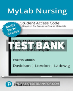 Test Bank for Olds Maternal Newborn Nursing & Womens Health Across the Lifespan MyLab Nursing with Pearson eText Access Code 12th Edition by Davidson