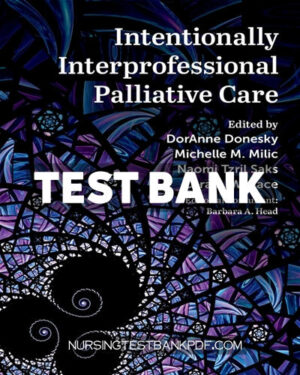 Test Bank for Intentionally Interprofessional Palliative Care 1st Edition by Donesky