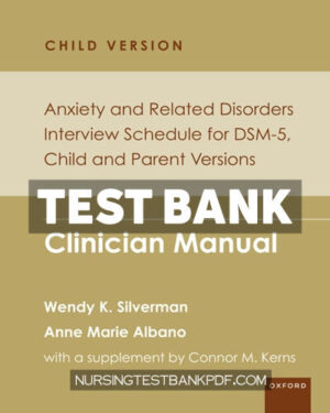 Test Bank for Anxiety and Related Disorders Interview Schedule for DSM 5 Child and Parent Version 1st Edition by Silverman