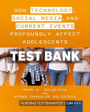 Test Bank for How Technology Social Media and Current Events Profoundly Affect Adolescents 1st Edition by Goldstein