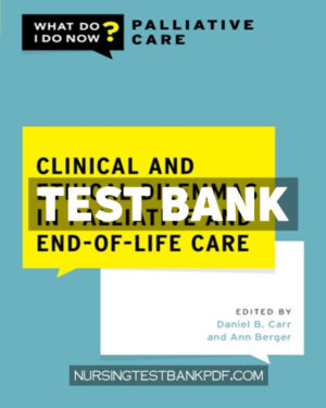 Test Bank for Clinical and Ethical Dilemmas in Palliative and End of Life Care 1st Edition by Oxford University Press