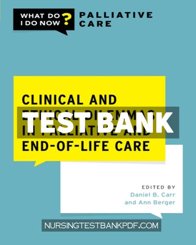 9780197681558-TEST-BANK Test Bank for Clinical and Ethical Dilemmas in Palliative and End of Life Care 1st Edition by Oxford University Press
