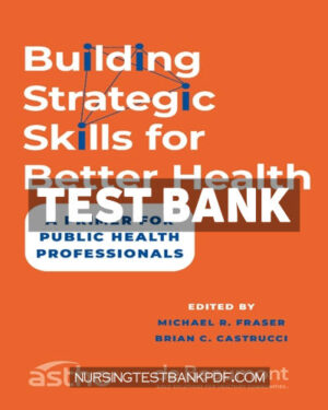 Test Bank for Building Strategic Skills for Better Health 1st Edition by Fraser
