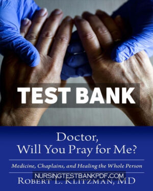 Test Bank for Doctor Will You Pray for Me? 1st Edition by Klitzman