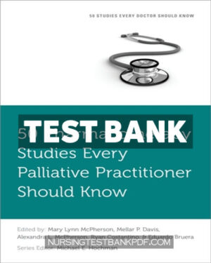 Test Bank for 50 Pharmacotherapy Studies Every Palliative Practitioner Should Know 1st Edition by Oxford University Press