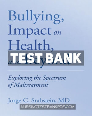 Test Bank for Bullying Impact on Health and Beyond 1st Edition by Srabstein