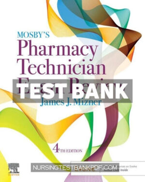 Test Bank for Mosbys Review for the Pharmacy Technician Certification Examination 4th Edition by Mizner