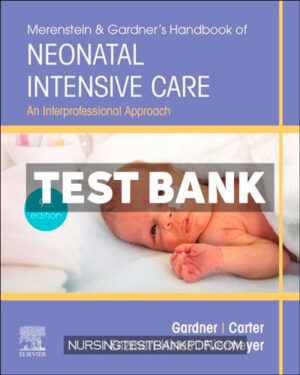 Test Bank for Merenstein & Gardners Handbook of Neonatal Intensive Care 9th Edition by Gardner