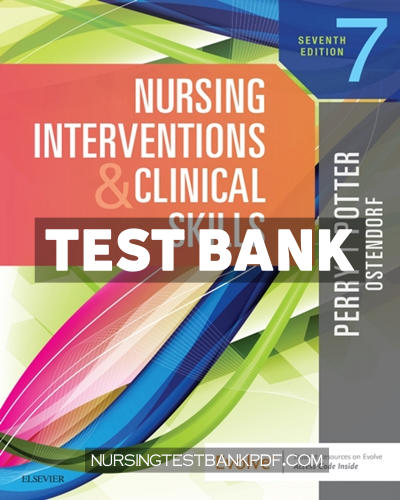 9780323571036-TEST-BANK Test Bank for Nursing Interventions & Clinical Skills 7th Edition by Perry