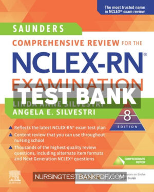 Test Bank for Saunders Comprehensive Review for the NCLEX RN Examination 8th Edition by Silvestri