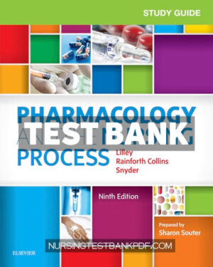 Test Bank for Study Guide for Pharmacology and the Nursing Process 9th Edition by Lilley