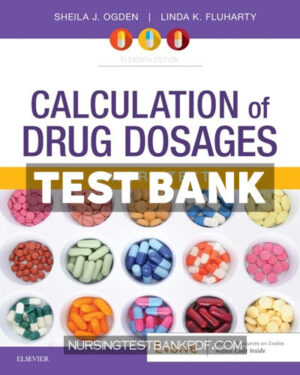 Test Bank for Calculation of Drug Dosages - A Work Text 11th Edition by Ogden