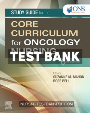 Test Bank for Study Guide for the Core Curriculum for Oncology Nursing 6th Edition by Mahon