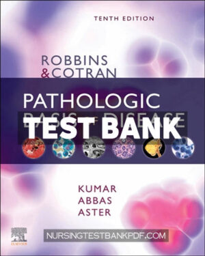 Test Bank for Robbins & Cotran Pathologic Basis of Disease 10th Edition by Kumar