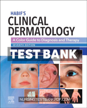 Test Bank for Habif Clinical Dermatology 7th Edition by Dinulos