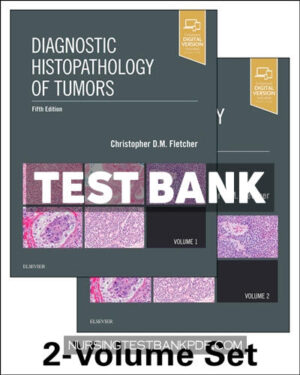 Test Bank for Diagnostic Histopathology of Tumors 5th Edition by Fletcher