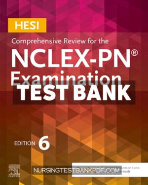 Test Bank for HESI Comprehensive Review for the NCLEX PN Examination 6th Edition by HESI