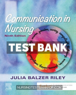 Test Bank for Communication in Nursing 9th Edition by Riley