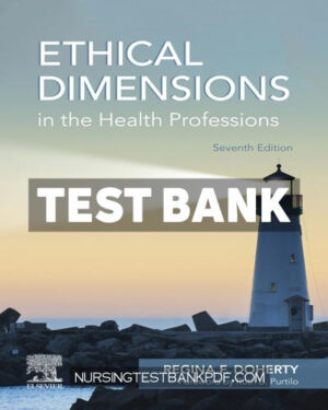 Test Bank for Ethical Dimensions in the Health Professions 7th Edition by Doherty