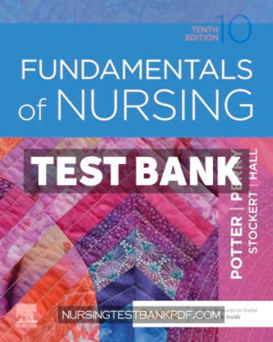 Test Bank for Fundamentals of Nursing 10th Edition by Potter