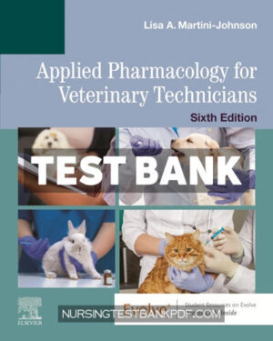 Test Bank for Applied Pharmacology for Veterinary Technicians 6th Edition by Martini-Johnson