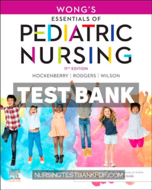 Test Bank for Wongs Essentials of Pediatric Nursing 11th Edition by Hockenberry