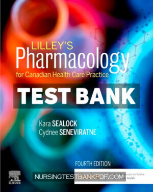 Test Bank for Lilleys Pharmacology for Canadian Health Care Practice 4th Edition by Sealock