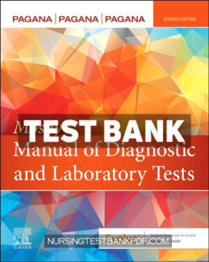 Test Bank for Mosbys Manual of Diagnostic and Laboratory Tests 7th Edition by Pagana