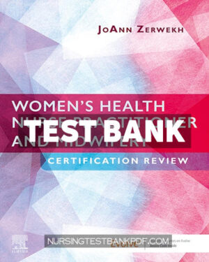 Test Bank for Zerwekh Womens Health Nurse Practitioner and Midwifery Certification Review 1st Edition by Zerwekh