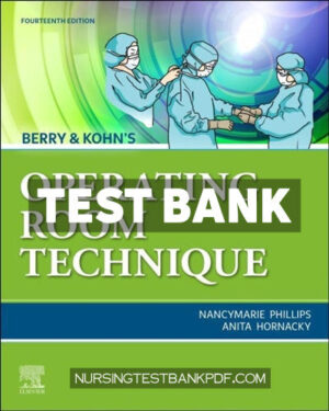 Test Bank for Berry & Kohns Operating Room Technique 14th Edition by Phillips