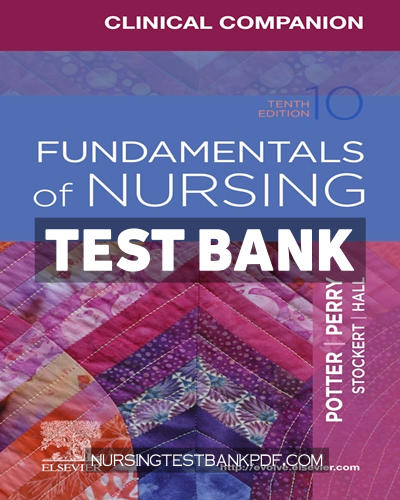 9780323711319-TEST-BANK Test Bank for Clinical Companion for Fundamentals of Nursing 10th Edition by Potter