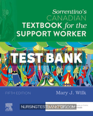 Test Bank for Sorrentinos Canadian Textbook for the Support Worker 5th Edition by Wilk