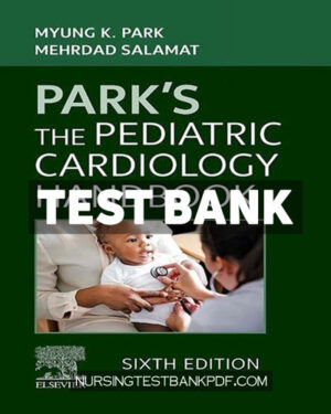 Test Bank for Parks The Pediatric Cardiology Handbook 6th Edition by Park