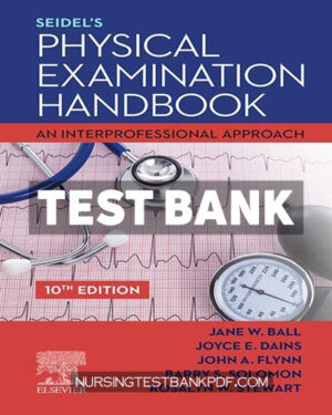 Test Bank for Seidels Physical Examination Handbook 10th Edition by Ball