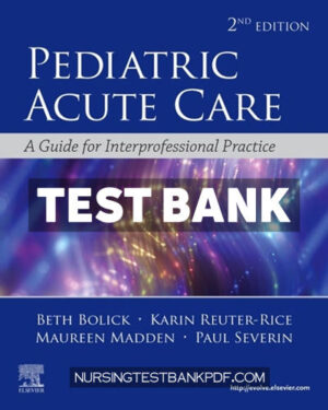 Test Bank for Pediatric Acute Care 2nd Edition by Bolick