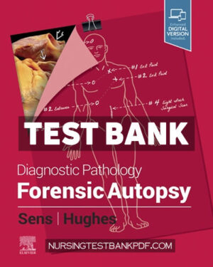 Test Bank for Diagnostic Pathology - Forensic Autopsy by Sens