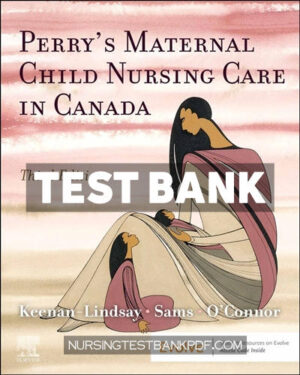 Test Bank for Perrys Maternal Child Nursing Care in Canada 3rd Edition by Keenan-Lindsay